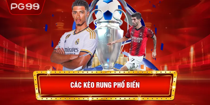Các Kèo Rung Phổ Biến
