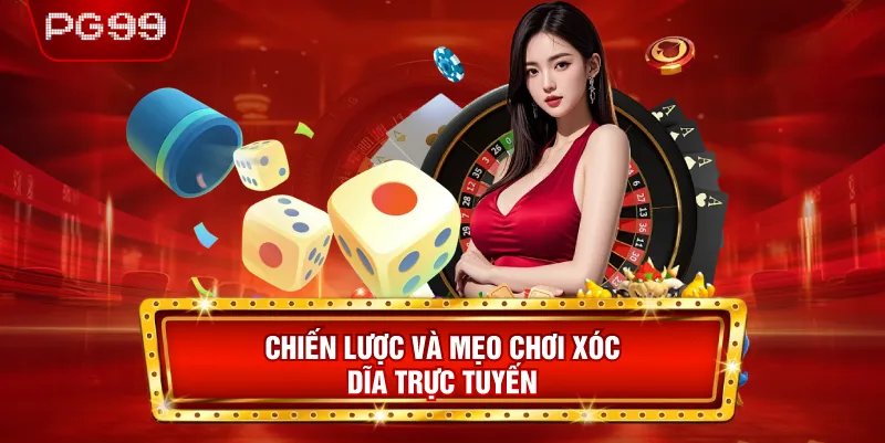 Chiến Lược và Mẹo Chơi Xóc Dĩa Trực Tuyến