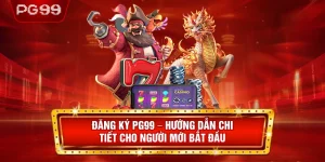 Đăng Ký PG99 – Hướng Dẫn Chi Tiết Cho Người Mới Bắt Đầu
