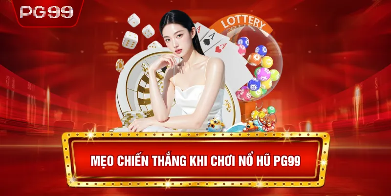 Mẹo Chiến Thắng Khi Chơi Nổ Hũ PG99