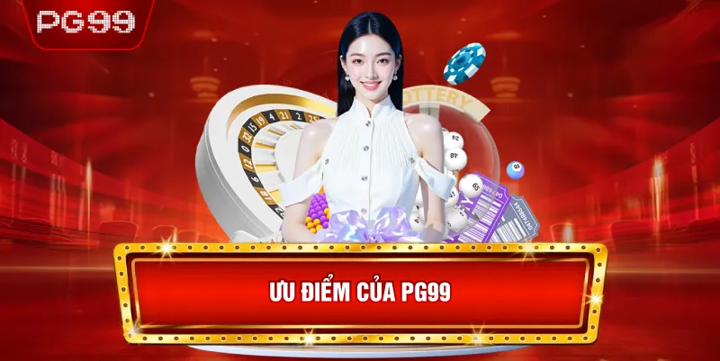 Ưu Điểm Của PG99